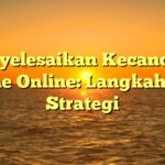 Menyelesaikan Kecanduan Game Online: Langkah dan Strategi
