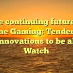 The continuing future of Online Gaming: Tendencies and Innovations to be able to Watch