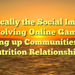Typically the Social Impact involving Online Games: Setting up Communities and Nutrition Relationships